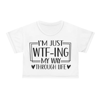 I'm just WTF-ing my way through life in white Crop Tee